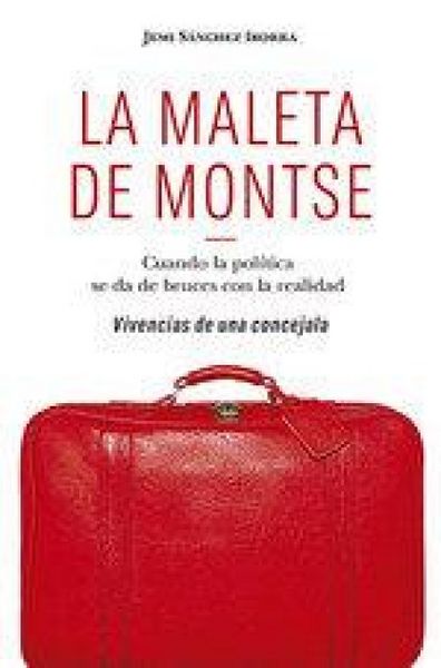 Produktbild: La maleta de Montse : cuando la pol&iacute;tica se da de bruces con la realidad : vivencias de una concejala