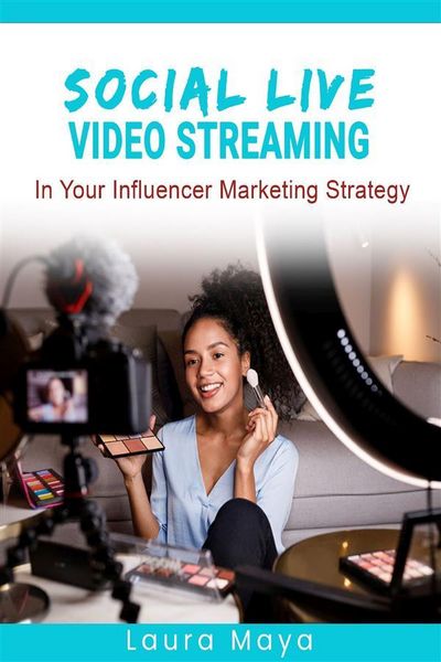 Produktbild: Social Live Video Streaming In Your Influencer Marketing Strategy