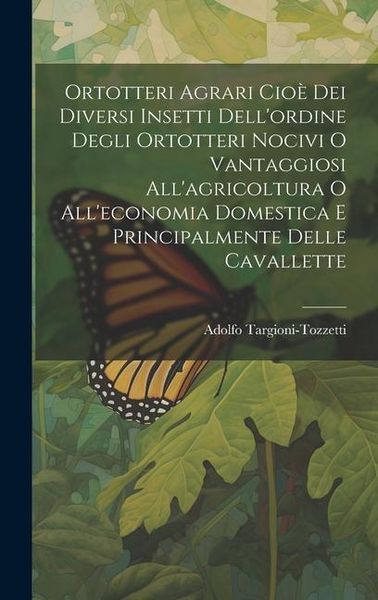Produktbild: Ortotteri Agrari Cio&egrave; Dei Diversi Insetti Dell'ordine Degli Ortotteri Nocivi O Vantaggiosi All'agricoltura O All'economia Domestica E Principalmente D