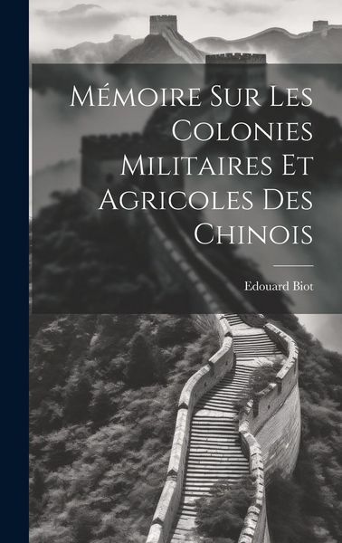 Produktbild: M&eacute;moire sur les Colonies Militaires et Agricoles des Chinois