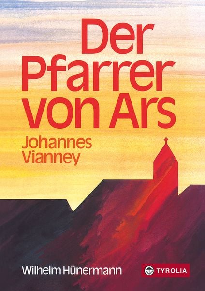 Der Pfarrer von Ars, Gebundene Ausgabe von Wilhelm Hünermann, Tyrolia, 9783702215941