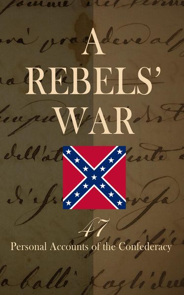 Produktbild: A Rebels' War - 47 Personal Accounts of the Confederacy
