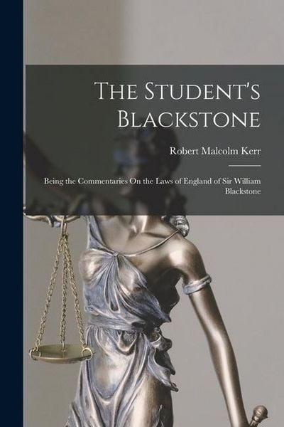 Produktbild: The Student's Blackstone: Being the Commentaries On the Laws of England of Sir William Blackstone