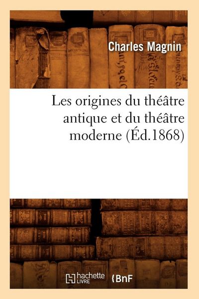 Produktbild: Les origines du th&eacute;&acirc;tre antique et du th&eacute;&acirc;tre moderne (&Eacute;d.1868)