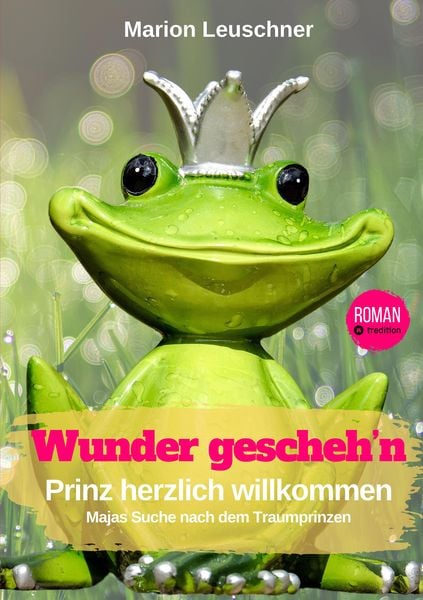Wunder geschehn Prinz herzlich willkommen, Taschenbuch von Marion Leuschner, Tredition, 9783384195791