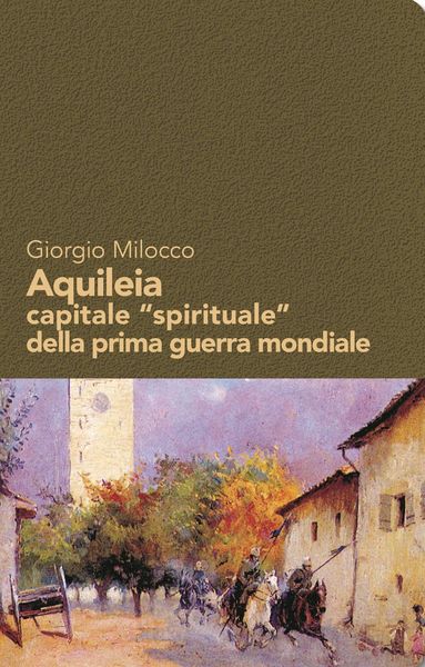 Produktbild: Aquileia capitale 'spirituale' della prima guerra mondiale