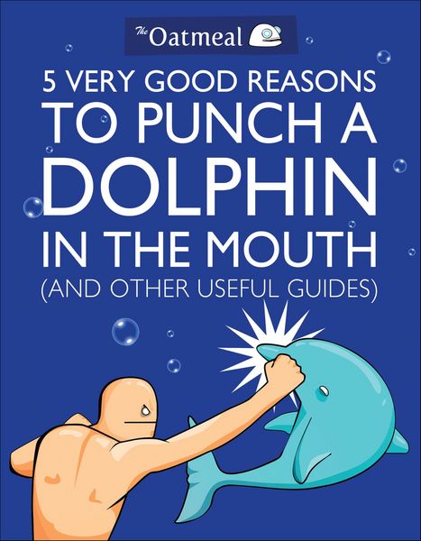 Produktbild: 5 Very Good Reasons to Punch a Dolphin in the Mouth (And Other Useful Guides)
