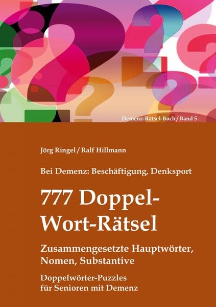 Produktbild: Bei Demenz: Besch&auml;ftigung, Denksport - 777 Doppelwort-R&auml;tsel - Zusammengesetzte Hauptw&ouml;rter, Nomen, Substantive