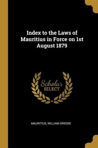 Produktbild: Index to the Laws of Mauritius in Force on 1st August 1879