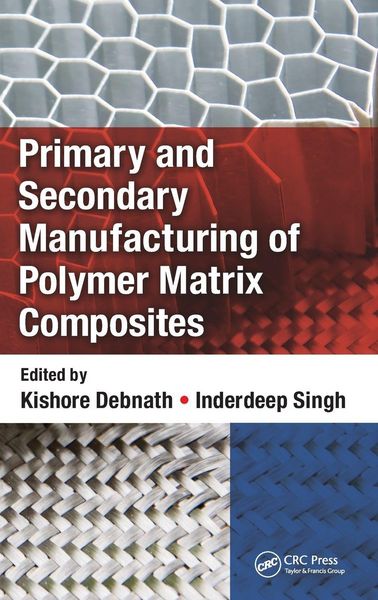 Produktbild: Primary and Secondary Manufacturing of Polymer Matrix Composites