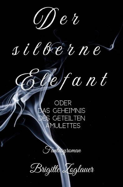 Der silberne Elefant - oder das Geheimnis des geteilten Amulettes, Taschenbuch von Brigitte Zoglauer, Epubli, 9783819757730