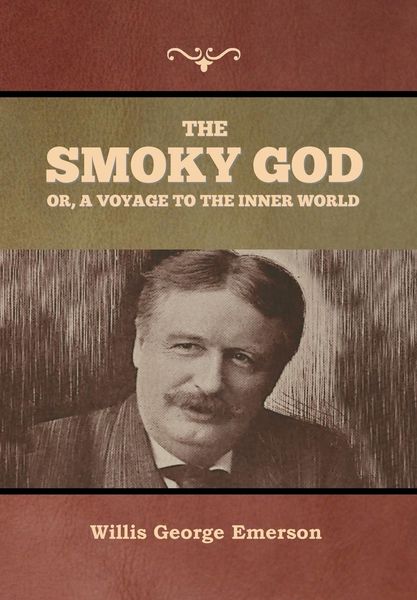 Produktbild: The Smoky God or, A Voyage to the Inner World