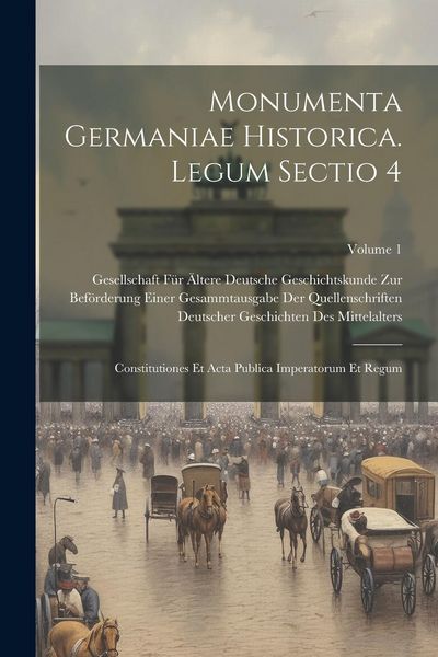 Produktbild: Monumenta Germaniae historica. Legum sectio 4: Constitutiones et acta publica imperatorum et regum; Volume 1