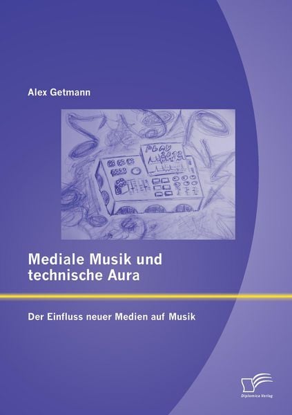 Produktbild: Mediale Musik und technische Aura: Der Einfluss neuer Medien auf Musik
