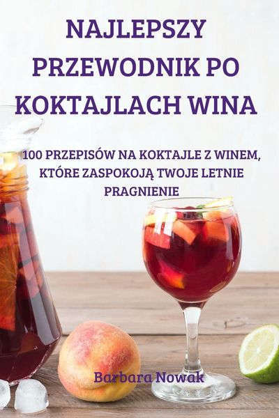 Produktbild: Najlepszy Przewodnik Po Koktajlach Wina