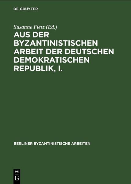 Produktbild: Aus der Byzantinistischen Arbeit der Deutschen Demokratischen Republik, I.