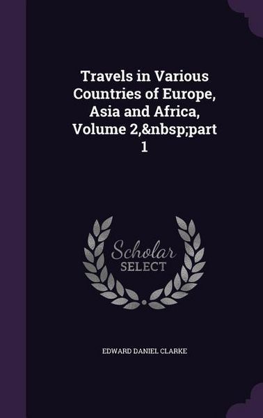 Produktbild: Travels in Various Countries of Europe, Asia and Africa, Volume 2, part 1