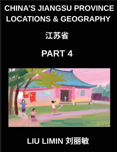 Produktbild: China's Jiangsu Province Locations & Geography (Part 4)- Understand Jiangsu Chinese Characters, Pinyin, English, and HSK Mastery for Names & Places