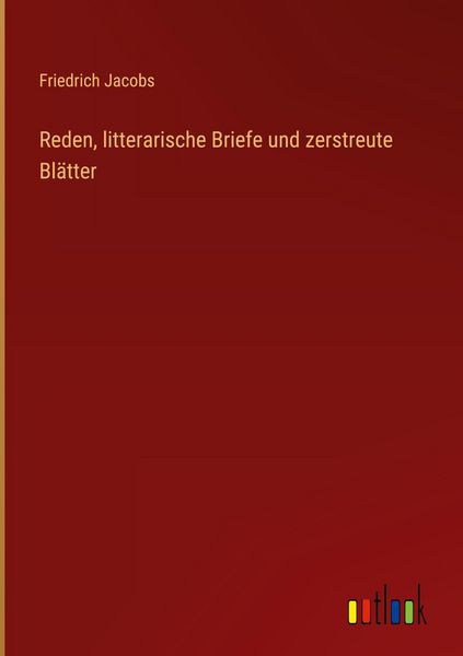Produktbild: Reden, litterarische Briefe und zerstreute Bl&auml;tter