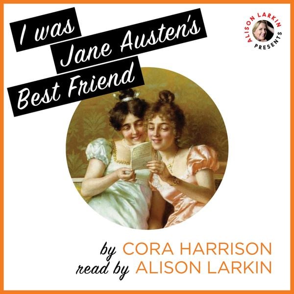 I Was Jane Austen's Best Friend (Unabridged) - Cora Harrison, Audio, 9781982730291