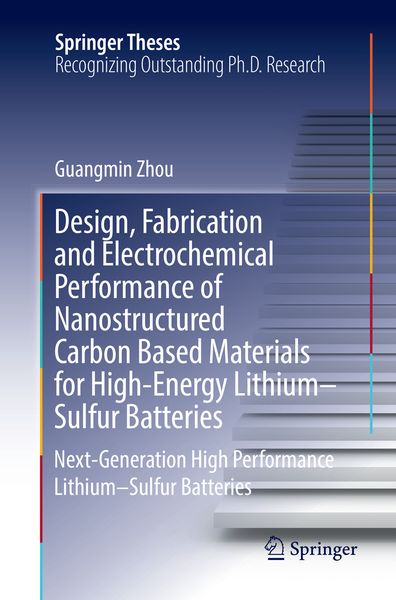 Produktbild: Design, Fabrication and Electrochemical Performance of Nanostructured Carbon Based Materials for High-Energy Lithium&ndash;Sulfur Batteries