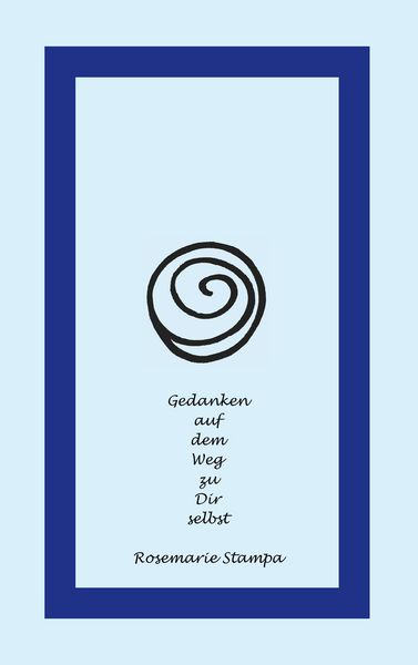 Gedanken auf dem Weg zu Dir selbst, Taschenbuch von Rosemarie Stampa, BoD – Books on Demand, 9783750415058