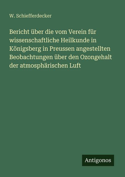 Bericht über die vom Verein für wissenschaftliche Heilkunde in Königsberg in Preussen angestellten Beobachtungen über den Ozongehalt der