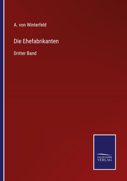 Die Ehefabrikanten, Taschenbuch von A. Winterfeld, BoD - Books on Demand, 9783752547948