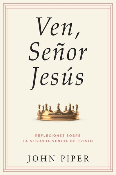 Produktbild: Ven, Se&ntilde;or Jes&uacute;s: Reflexiones Sobre La Segunda Venida de Cristo (Come, Lord Jesus: Meditations on the Second Coming of Christ)
