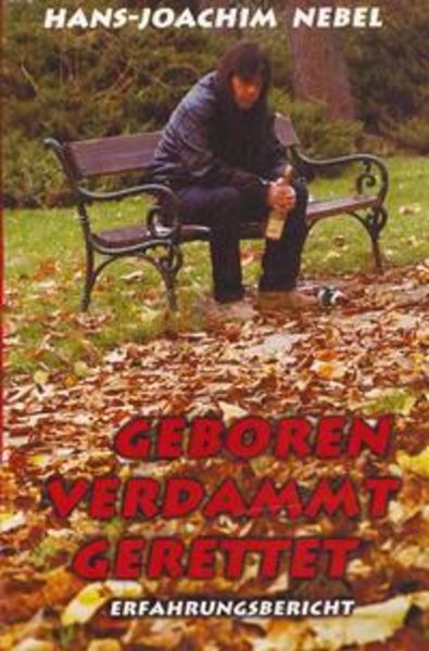 Geboren Verdammt Gerettet, Taschenbuch von Hans-Joachim Nebel, Epubli, 9783754117040