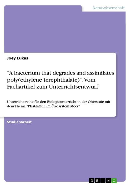 Produktbild: "A bacterium that degrades and assimilates poly(ethylene terephthalate)". Vom Fachartikel zum Unterrichtsentwurf