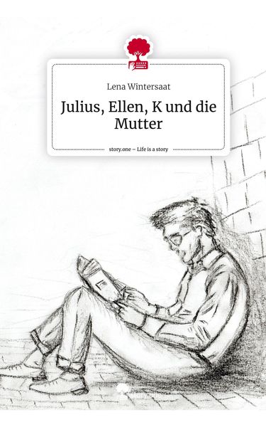 Produktbild: Julius, Ellen, K und die Mutter. Life is a Story - story.one
