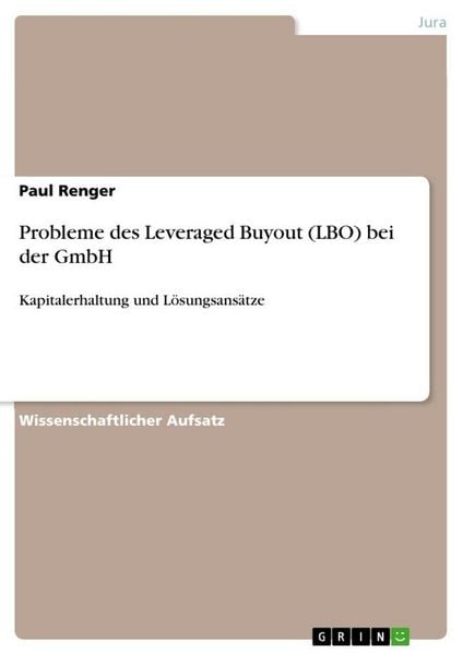 Probleme des Leveraged Buyout (LBO) bei der GmbH, Taschenbuch von Paul Renger, GRIN, 9783668393073