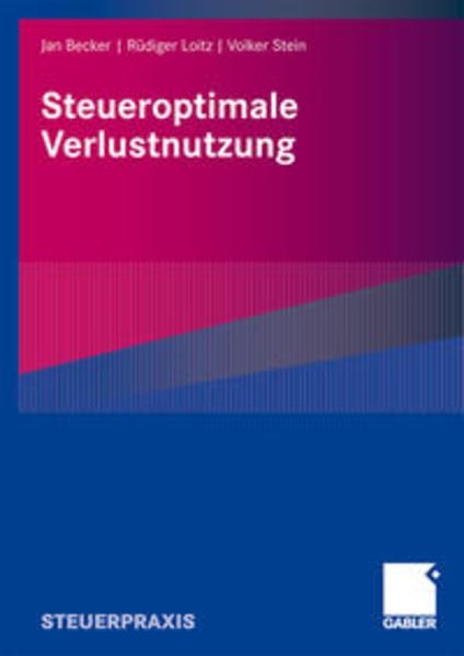 Steueroptimale Verlustnutzung, Taschenbuch von Jan Becker,Rüdiger Loitz,Volker Stein, Betriebswirtschaftlicher Verlag Gabler, 978-3-8349-0621-2