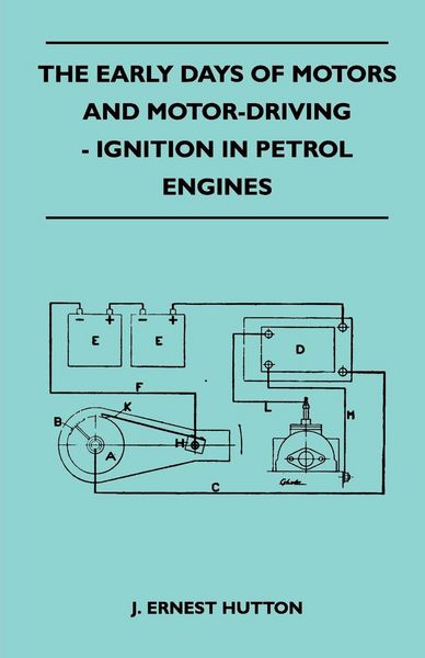 Produktbild: The Early Days Of Motors And Motor-Driving - Ignition In Petrol Engines