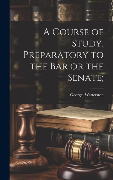 Produktbild: A Course of Study, Preparatory to the Bar or the Senate;