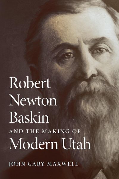 Produktbild: Robert Newton Baskin and the Making of Modern Utah