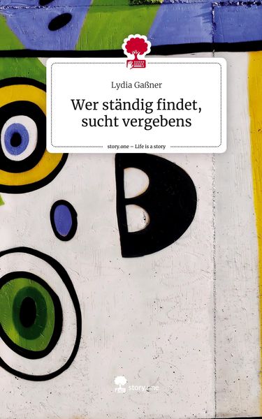 Produktbild: Wer st&auml;ndig findet, sucht vergebens. Life is a Story - story.one