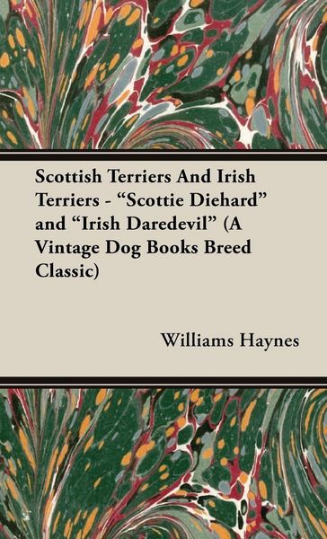 Produktbild: Scottish Terriers and Irish Terriers - "Scottie Diehard" and "Irish Daredevil" (a Vintage Dog Books Breed Classic)