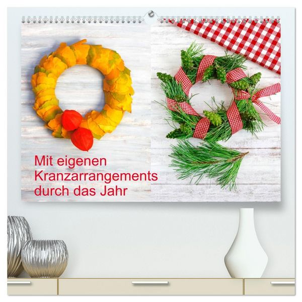 Produktbild: Mit eigenen Kranzarrangements durch das Jahr (hochwertiger Premium Wandkalender 2026 DIN A2 quer), Kunstdruck in Hochglanz