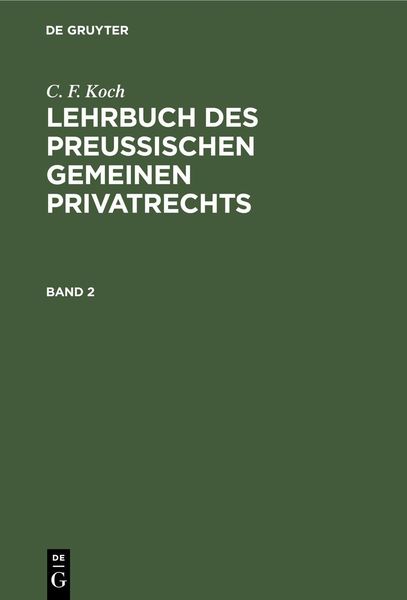 Produktbild: C. F. Koch: Lehrbuch des Preu&szlig;ischen gemeinen Privatrechts. Band 2