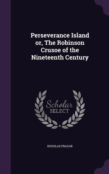 Produktbild: Perseverance Island or, The Robinson Crusoe of the Nineteenth Century