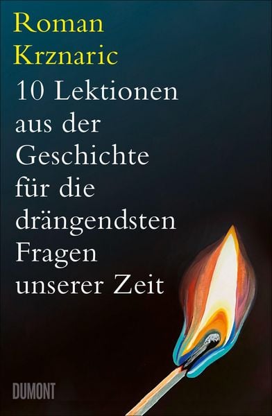 Produktbild: 10 Lektionen aus der Geschichte f&uuml;r die dr&auml;ngendsten Fragen unserer Zeit