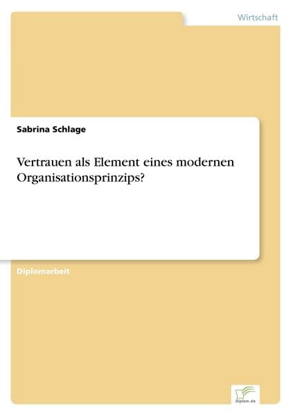 Vertrauen als Element eines modernen Organisationsprinzips?, Taschenbuch von Sabrina Schlage, GRIN, 9783838642499