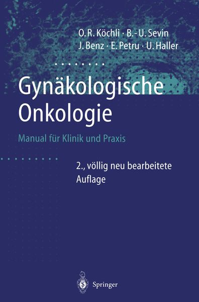 Gynäkologische Onkologie, Taschenbuch von Ossi R. Köchli , Bernd-Uwe Sevin , Jörg Benz , Edgar Petru , Urs Haller, Springer Berlin, 9783642637131