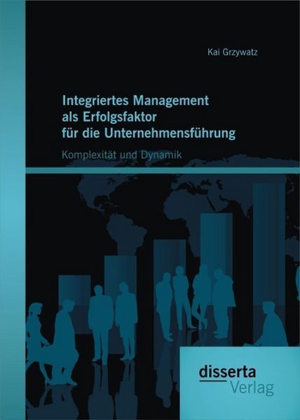 Produktbild: Integriertes Management als Erfolgsfaktor f&uuml;r die Unternehmensf&uuml;hrung: Komplexit&auml;t und Dynamik