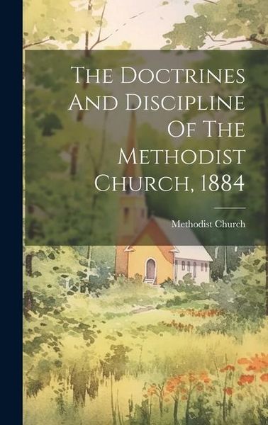 Produktbild: The Doctrines And Discipline Of The Methodist Church, 1884