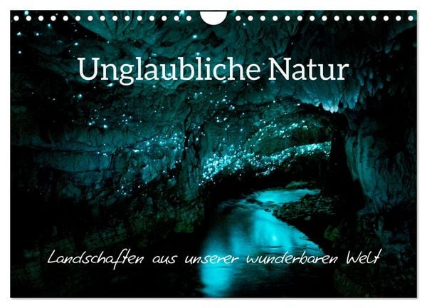 Unglaubliche Natur - Landschaften aus unserer wunderbaren Welt (Wandkalender 2026 DIN A4 quer), CALVENDO Monatskalender