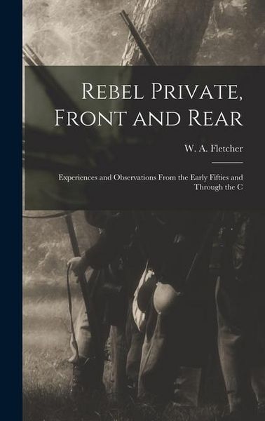 Produktbild: Rebel Private, Front and Rear; Experiences and Observations From the Early Fifties and Through the C