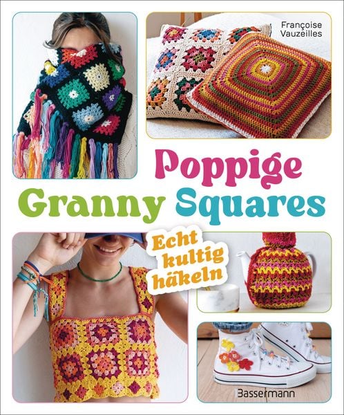 Poppige Granny Squares - echt kultig häkeln, Taschenbuch von Francoise Vauzeilles, Bassermann, 978-3-8094-4986-7